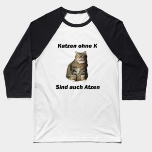 Katzen ohne K sind auch Atzen - Deutsche Memes Baseball T-Shirt